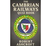 The Cambrian Railways Quiz Book: 250 Questions and Answers to test your knowledge