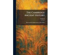 The Cambridge Ancient History: Rome and the Mediterranean, 218-133 B.C