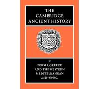 The Cambridge Ancient History: Volume 4, Persia, Greece and the Western Mediterranean, c.525 to 479 BC 2nd Edition: Persia, Greece, and the Western Mediterranean, C. 525-479 B.C.