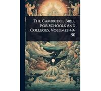The Cambridge Bible For Schools And Colleges, Volumes 49-50