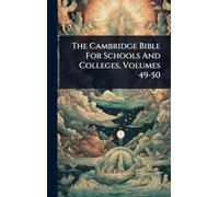 The Cambridge Bible For Schools And Colleges, Volumes 49-50