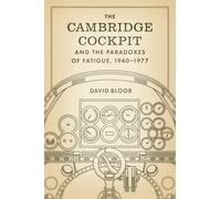 The Cambridge Cockpit and the Paradoxes of Fatigue, 1940-1977