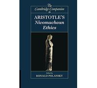 The Cambridge Companion to Aristotle's Nicomachean Ethics (Cambridge Companions to Philosophy)