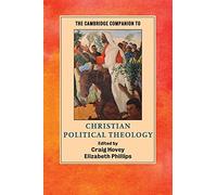 The Cambridge Companion to Christian Political Theology (Cambridge Companions to Religion)