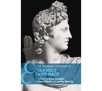 The Cambridge Companion to Classics and Race (Cambridge Companions to the Ancient World)