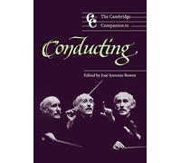 The Cambridge Companion to Conducting (Cambridge Companions to Music)