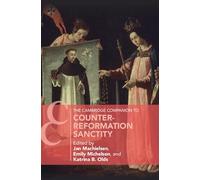 The Cambridge Companion to Counter-Reformation Sanctity (Cambridge Companions to Religion)