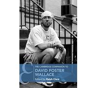 The Cambridge Companion to David Foster Wallace (Cambridge Companions to Literature)