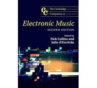 The Cambridge Companion to Electronic Music: Second Edition (Cambridge Companions to Music)