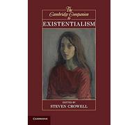 The Cambridge Companion to Existentialism (Cambridge Companions to Philosophy)