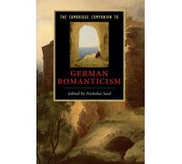 The Cambridge Companion to German Romanticism (Cambridge Companions to Literature)