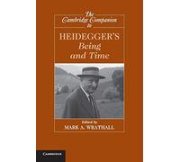 The Cambridge Companion to Heidegger's Being and Time (Cambridge Companions to Philosophy)