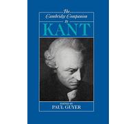 The Cambridge Companion to Kant (Cambridge Companions to Philosophy) – Cambridge University Press