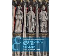 The Cambridge Companion to Late Medieval English Kingship (Cambridge Companions to History)