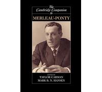 The Cambridge Companion to Merleau-Ponty (Cambridge Companions to Philosophy)