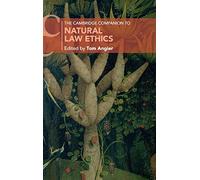 The Cambridge Companion to Natural Law Ethics (Cambridge Companions to Philosophy)