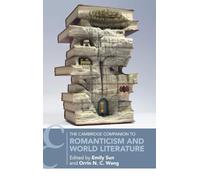 The Cambridge Companion to Romanticism and World Literature (Cambridge Companions to Literature)