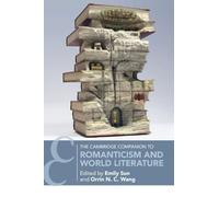 The Cambridge Companion to Romanticism and World Literature (Cambridge Companions to Literature)