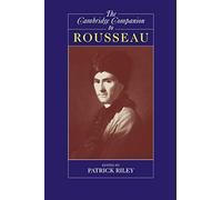 The Cambridge Companion to Rousseau (Cambridge Companions to Philosophy)