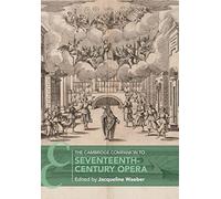 The Cambridge Companion to Seventeenth-Century Opera (Cambridge Companions to Music)