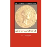 The Cambridge Companion to the Age of Augustus (Cambridge Companions to the Ancient World)