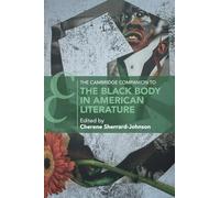 The Cambridge Companion to the Black Body in American Literature (Cambridge Companions to Literature)