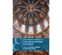 The Cambridge Companion to the Byzantine Church (Cambridge Companions to Religion)
