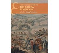 The Cambridge Companion to the Eroica Symphony (Cambridge Companions to Music)