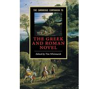 The Cambridge Companion to the Greek and Roman Novel (Cambridge Companions to Literature)