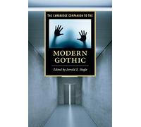 The Cambridge Companion to the Modern Gothic (Cambridge Companions to Literature)