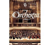 The Cambridge Companion to the Orchestra (Cambridge Companions to Music)