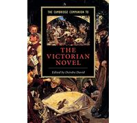 The Cambridge Companion to the Victorian Novel (Cambridge Companions to Literature)