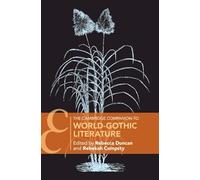 The Cambridge Companion to World-Gothic Literature (Cambridge Companions to Literature)