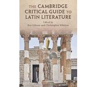 The Cambridge Critical Guide to Latin Literature