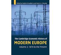 The Cambridge Economic History of Modern Europe, Volume 2: 1870 to the Present