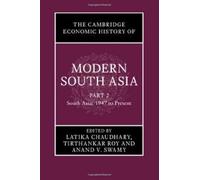 The Cambridge Economic History of Modern South Asia, Part 2, South Asia, 1947 to Present