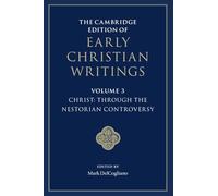 The Cambridge Edition of Early Christian Writings: Through the Nestorian Controversy: 3 (The Cambridge Edition of Early Christian Writings, Series Number 3)