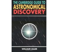 The Cambridge Guide to Astronomical Discovery by William Liller (1992-10-30)