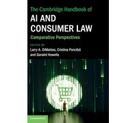 The Cambridge Handbook of AI and Consumer Law: Comparative Perspectives (Cambridge Law Handbooks)
