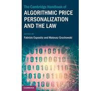 The Cambridge Handbook of Algorithmic Price Personalization and the Law (Cambridge Law Handbooks)