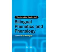 The Cambridge Handbook of Bilingual Phonetics and Phonology (Cambridge Handbooks in Language and Linguistics)