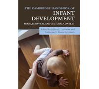 The Cambridge Handbook of Infant Development: Brain, Behavior, and Cultural Context (Cambridge Handbooks in Psychology)