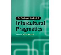 The Cambridge Handbook of Intercultural Pragmatics – Cambridge Handbooks in Language and Linguistics