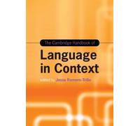 The Cambridge Handbook of Language in Context (Cambridge Handbooks in Language and Linguistics)