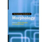 The Cambridge Handbook of Morphology (Cambridge Handbooks in Language and Linguistics)