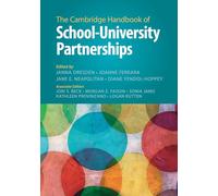 The Cambridge Handbook of School-University Partnerships (Cambridge Handbooks in Education)