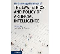 The Cambridge Handbook of the Law, Ethics and Policy of Artificial Intelligence (Cambridge Law Handbooks)