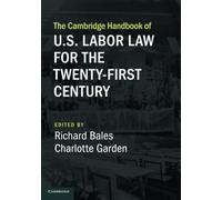 The Cambridge Handbook of U.S. Labor Law for the Twenty-First Century