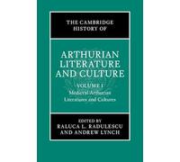 The Cambridge History of Arthurian Literature and Culture: Volume 1: Medieval Arthurian Literatures and Cultures