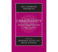 The Cambridge History of Christianity: World Christianities C. 1815 - C. 1914: Volume 8